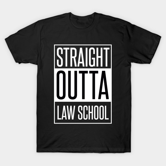 STRAIGHT OUTTA LAW SCHOOL T-Shirt by redhornet